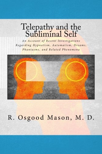 9781535461917: Telepathy and the Subliminal Self: An Account of Recent Investigations Regarding Hypnotism, Automatism, Dreams, Phantasms, and Related Phenomena