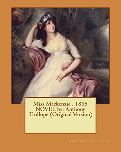 Stock image for Miss Mackenzie . 1865 NOVEL by: Anthony Trollope (Original Version) for sale by Save With Sam