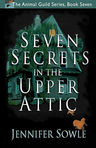 Stock image for Seven Secrets in the Upper Attic (The Animal Guild) for sale by Revaluation Books