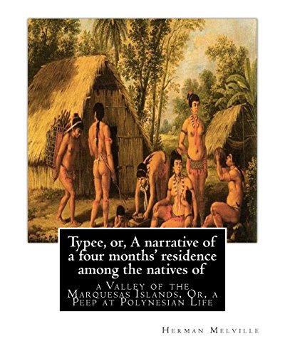 Imagen de archivo de Typee, or, A narrative of a four months' residence among the natives of: valley of the Marquesas Islands, or, a peep at Polynesian life, By Herman Melville (Travel literature) a la venta por Lucky's Textbooks