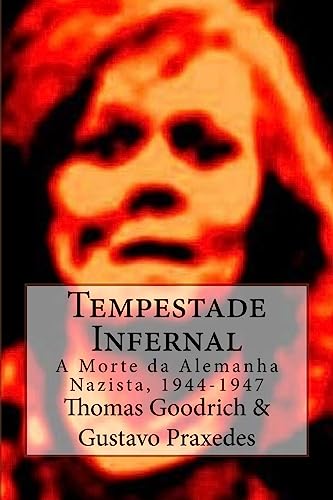 9781535474696: Tempestade Infernal: A Morte da Alemanha Nazista, 1944-1947 (Portuguese Edition)