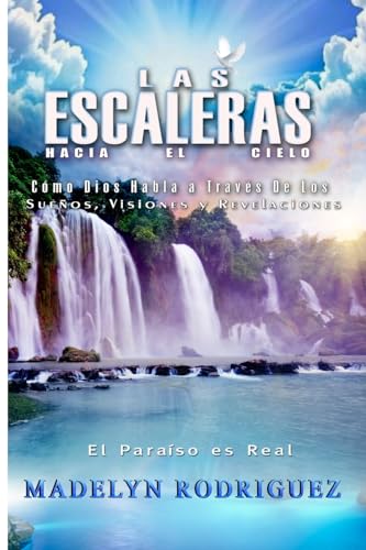 Stock image for Las Escaleras Hacia El Cielo: Cmo Dios habla a Travs de los Sueos, Visiones y Revelaciones (Spanish Edition) for sale by Save With Sam