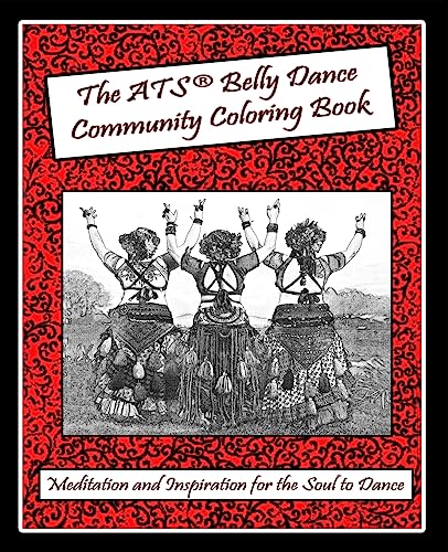 Stock image for The ATS(r) Belly Dance Community Coloring Book: Meditation and Inspiration for the Soul to Dance for sale by ThriftBooks-Dallas
