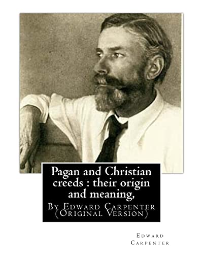 Beispielbild fr Pagan and Christian creeds : their origin and meaning, By Edward Carpenter: (Original Version) zum Verkauf von Lucky's Textbooks