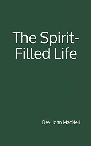 Beispielbild fr The Spirit-Filled Life: By Rev. John MacNeil, B. A. zum Verkauf von Revaluation Books