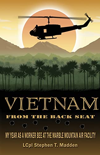 9781535501262: Vietnam From The Back Seat: My Year as a worker bee at the Marble Mountain Air Facility