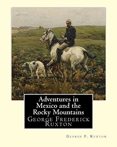 Stock image for Adventures in Mexico and the Rocky Mountains, By George F. Ruxton: George Frederick Ruxton for sale by More Than Words