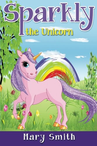 Stock image for Sparkly the Unicorn : Cute Bedtime Story for Kids with a Lesson about Caring and Love for sale by Better World Books