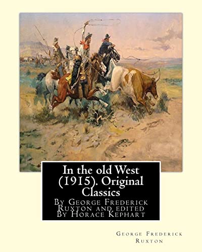9781535511872: In the old West (1915). By George Frederick Ruxton (Original Classics): edited By Horace Kephart (Kephart, Horace, 1862-1931)