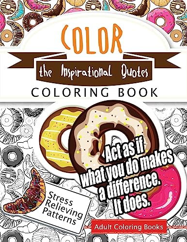 Stock image for Color the Inspirational quotes: Motivational & inspirational adult coloring book: Turn your stress into success and color fun typography! (motivational inspirational coloring book) (Volume 1) [Soft Cover ] for sale by booksXpress