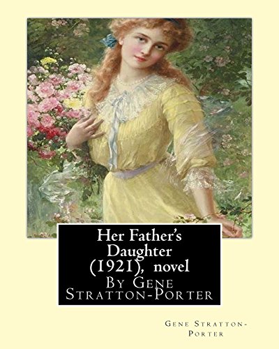 Beispielbild fr Her Father's Daughter (1921), By Gene Stratton-Porter A NOVEL zum Verkauf von SecondSale