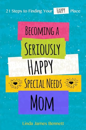 Beispielbild fr Becoming a Seriously Happy Special Needs Mom: 21 Steps to Finding Your Happy Place zum Verkauf von SecondSale