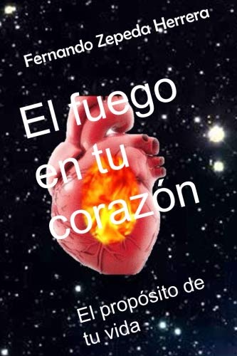 Stock image for El fuego en tu corazn: El propsito de tu vida for sale by Revaluation Books