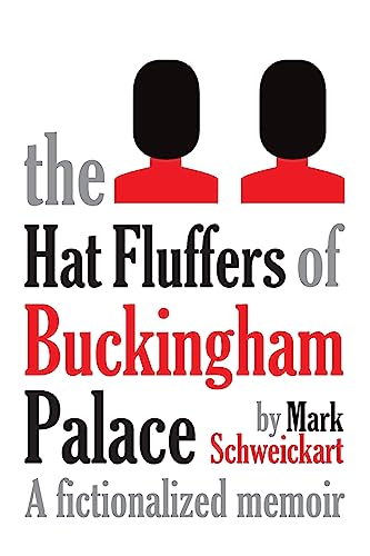 Stock image for The Hat Fluffers of Buckingham Palace: A fictionalized memoir for sale by THE SAINT BOOKSTORE
