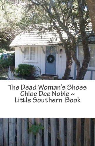 Stock image for The Dead Woman's Shoes: Chloe Dee Noble Little Southern Book for sale by THE SAINT BOOKSTORE