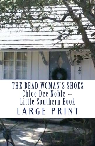 Stock image for The Dead Woman's Shoes LARGE PRINT: Chloe Dee Noble Little Southern Book for sale by THE SAINT BOOKSTORE