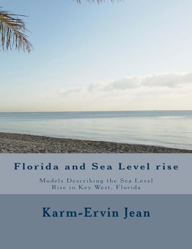 Stock image for Florida and Sea Level Rise: Models Describing the Sea Level Rise in Key West, Florida for sale by THE SAINT BOOKSTORE