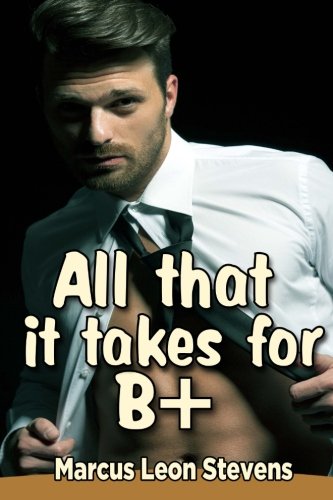 9781535553339: All that it takes for B plus: Volume 1 (What Happens After Dark)