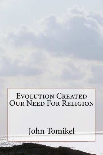 9781535555562: Evolution Created Our Need For Religion