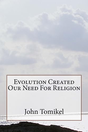 9781535555562: Evolution Created Our Need For Religion