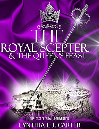 Stock image for The Royal Scepter and The Queen's Feast: The Cost of Royal Intervention for sale by Lucky's Textbooks