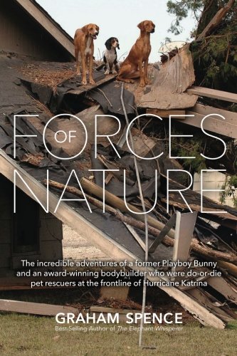 Beispielbild fr Forces Of Nature: The incredible and courageous story of two pet rescuers after the devastation of Hurricane Katrina zum Verkauf von Greener Books