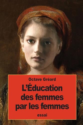 Beispielbild fr L'Education des femmes par les femmes zum Verkauf von THE SAINT BOOKSTORE