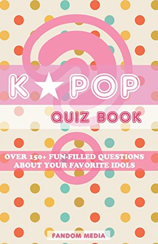 

Kpop Quiz Book: Over 150+ Fun-Filled Questions about Your Favorite Idols