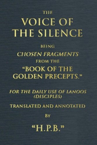 Beispielbild fr The Voice of the Silence Being Chosen Fragments from the "Book of the Golden Precepts." for the Daily Use of Lanoos (Disciples) zum Verkauf von Ryde Bookshop Ltd