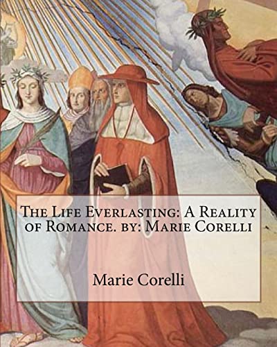9781535594097: The Life Everlasting: A Reality of Romance. by: Marie Corelli