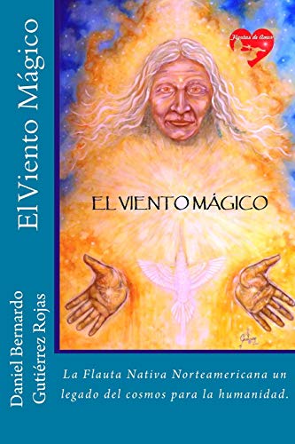 9781535596367: El Viento Magico: La Flauta Nativa Norteamericana un camino hacia el interior (Spanish Edition)