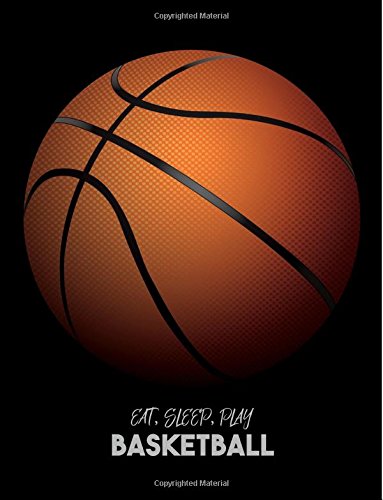 Imagen de archivo de Eat, Sleep, Play Basketball: Basketball Notebook for Kids, Boys, Teens and Men, 8.5 x 11 a la venta por ThriftBooks-Atlanta