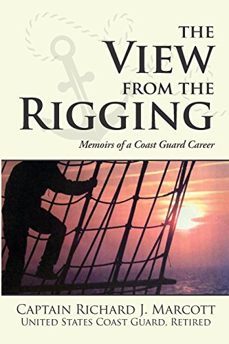 Stock image for View From the Rigging: Memoirs of a Coast Guard Career for sale by Your Online Bookstore
