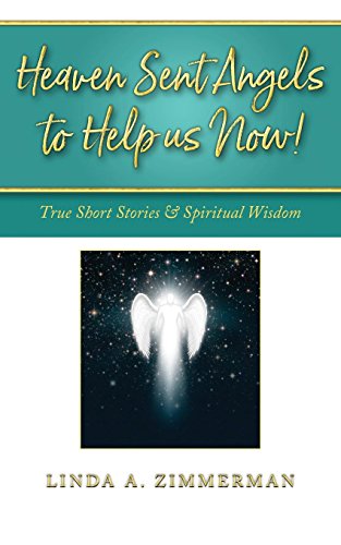 Beispielbild fr Heaven Sent Angels to Help Us Now!: True Short Stories & Spiritual Wisdom zum Verkauf von HPB-Diamond