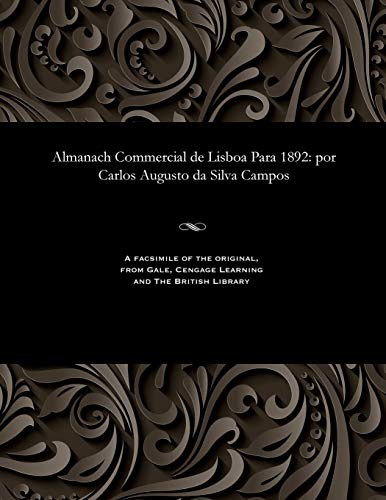 9781535800594: Almanach Commercial de Lisboa Para 1892: Por Carlos Augusto Da Silva Campos (Portuguese Edition)