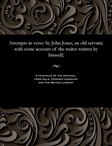 Beispielbild fr Attempts in Verse: By John Jones, an Old Servant; With Some Account of the Writer Written by Himself; zum Verkauf von Lucky's Textbooks