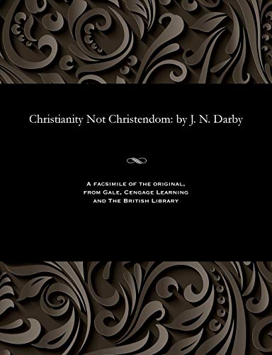 9781535802734: Christianity Not Christendom: by J. N. Darby