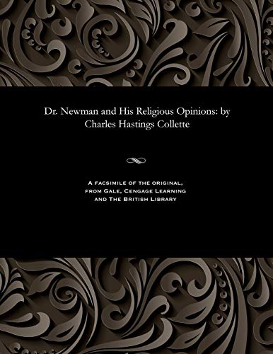 9781535803656: Dr. Newman and His Religious Opinions: by Charles Hastings Collette