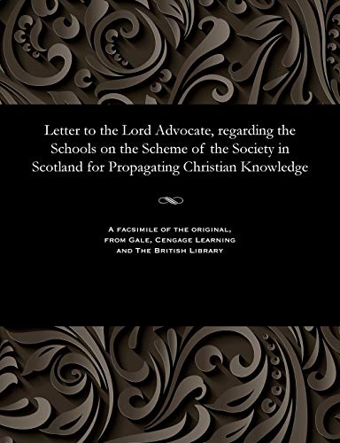 9781535806565: Letter to the Lord Advocate, regarding the Schools on the Scheme of the Society in Scotland for Propagating Christian Knowledge