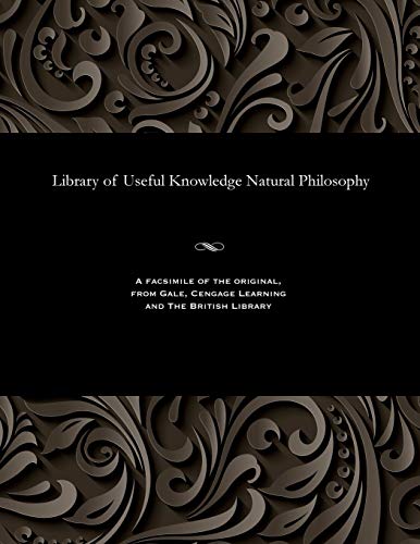 Beispielbild fr Library of Useful Knowledge Natural Philosophy zum Verkauf von Lucky's Textbooks