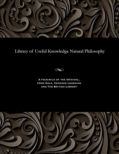 9781535806657: Library of Useful Knowledge Natural Philosophy