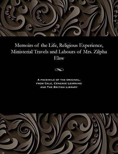 Stock image for Memoirs of the Life, Religious Experience, Ministerial Travels and Labours of Mrs Zilpha Elaw for sale by PBShop.store US