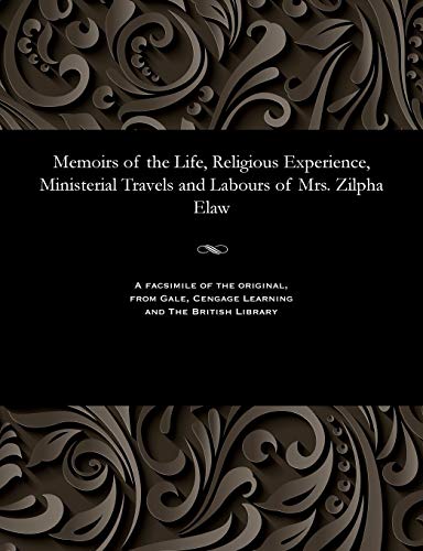 9781535807333: Memoirs of the Life, Religious Experience, Ministerial Travels and Labours of Mrs. Zilpha Elaw