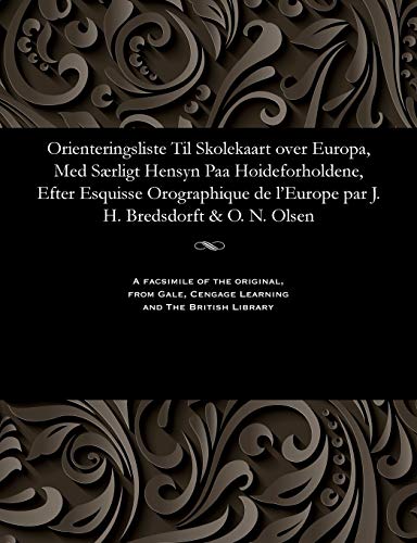 Stock image for Orienteringsliste Til Skolekaart Over Europa, Med Srligt Hensyn Paa Hideforholdene, Efter Esquisse Orographique de l'Europe Par J. H. Bredsdorft & O. N. Olsen (Danish Edition) for sale by Lucky's Textbooks