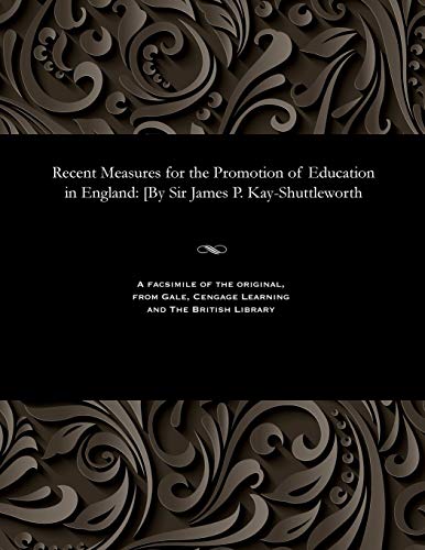 Imagen de archivo de Recent Measures for the Promotion of Education in England: [by Sir James P. Kay-Shuttleworth a la venta por Lucky's Textbooks