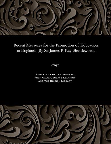 Stock image for Recent Measures for the Promotion of Education in England: [by Sir James P. Kay-Shuttleworth for sale by Lucky's Textbooks