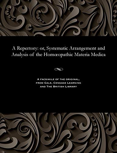 Stock image for A Repertory: Or, Systematic Arrangement and Analysis of the Homoeopathic Materia Medica for sale by Lucky's Textbooks