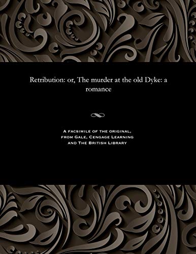 Imagen de archivo de Retribution: Or, the Murder at the Old Dyke: A Romance a la venta por Lucky's Textbooks