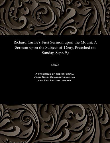 Stock image for Richard Carlile's First Sermon upon the Mount A Sermon upon the Subject of Deity, Preached on Sunday, Sept 9, for sale by PBShop.store US