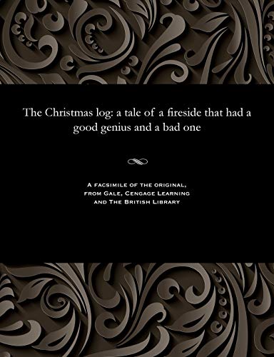 Stock image for The Christmas log: a tale of a fireside that had a good genius and a bad one for sale by Chiron Media